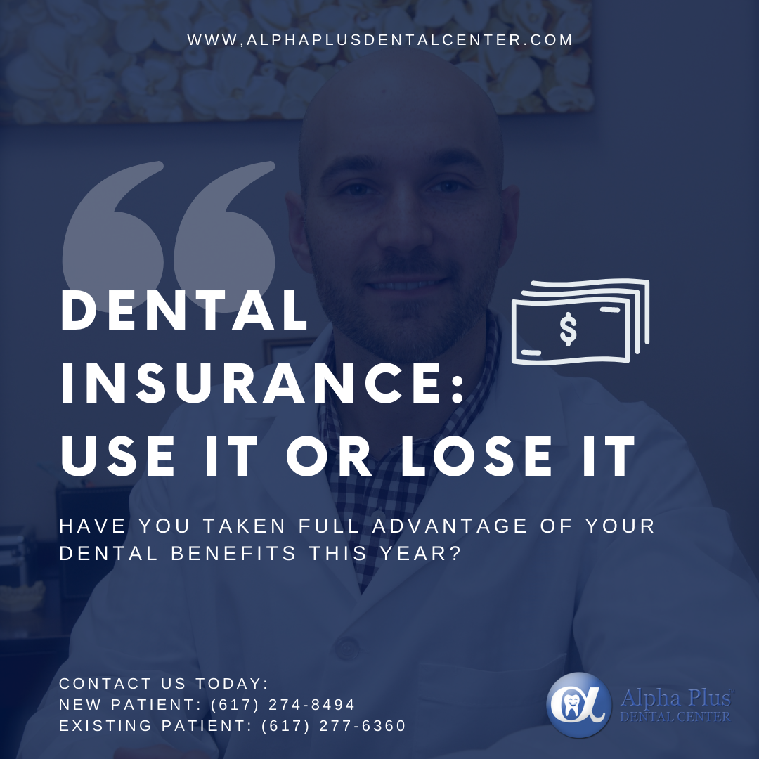 Use your dental insurance benefits before December 31st or you lose them